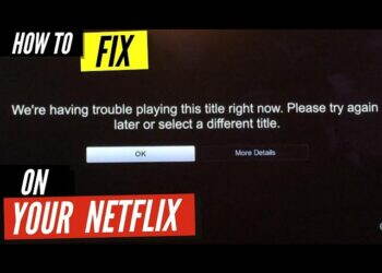 How To Fix Netflix We're Having Trouble Playing This Title Right Now